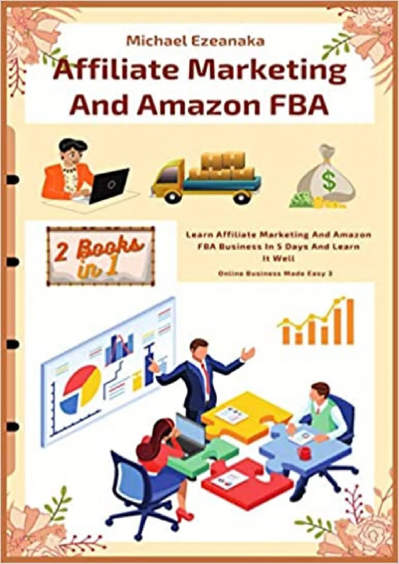 Affiliate Marketing And Amazon FBA 2 Books In  Learn Affiliate Marketing And Amazon FBA