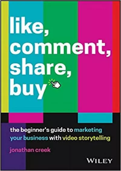 Like Comment Share Buy The Beginners Guide to Marketing Your Business with Video Storytelling