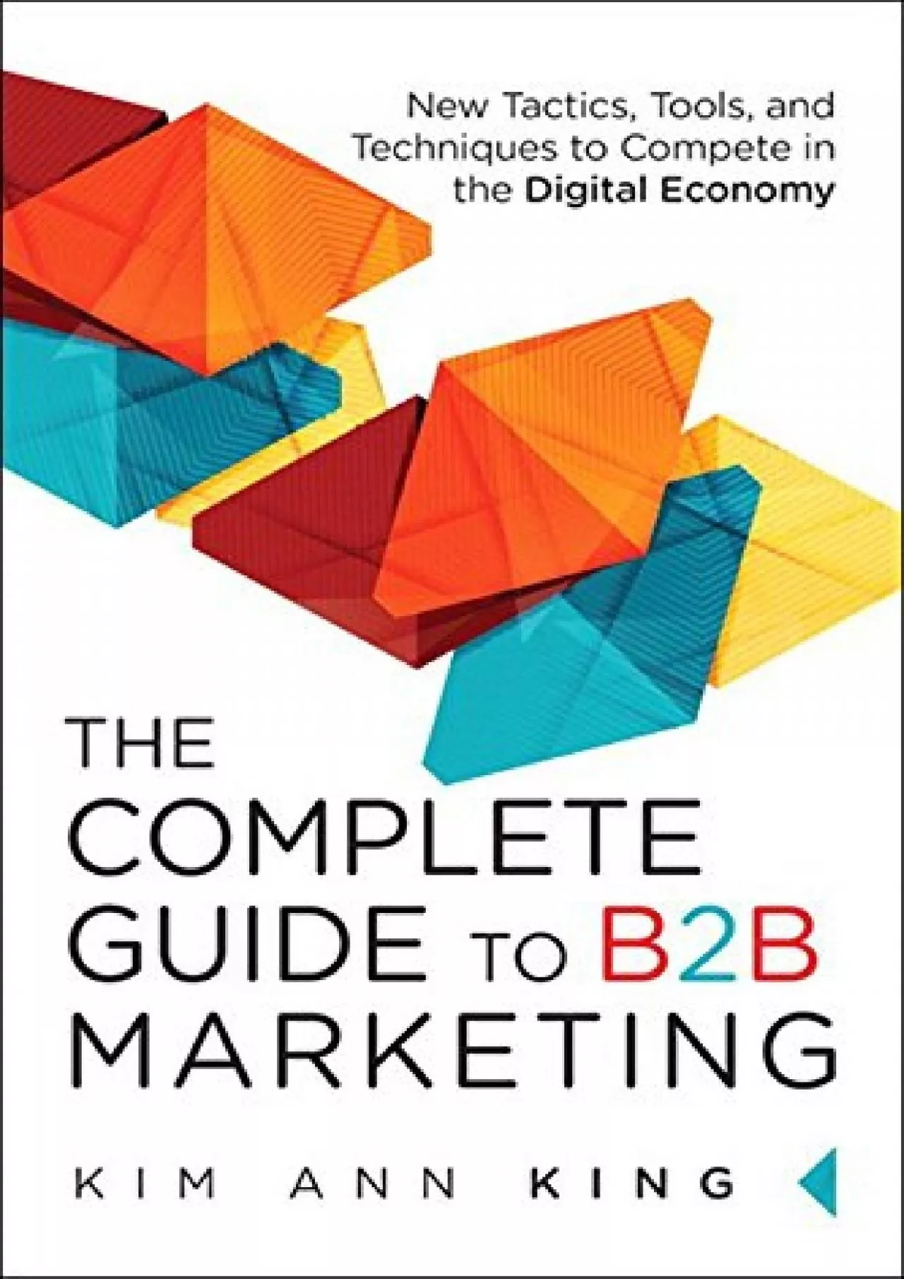 PDF-Complete Guide to B2B Marketing The New Tactics Tools and Techniques to Compete in the