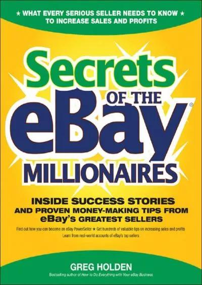 Secrets of the eBay Millionaires Inside Success Stories  and Proven MoneyMaking Tips 