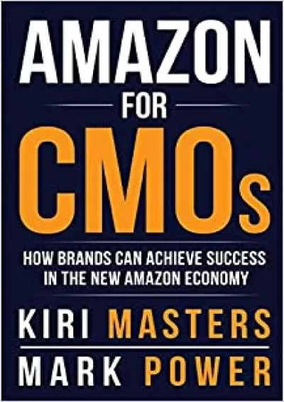 Amazon For CMOs How Brands Can Achieve Success in the New Amazon Economy