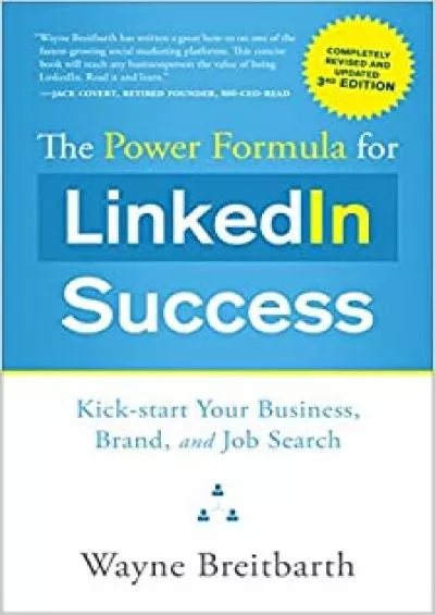 The Power Formula for Linkedin Success Third Edition  Completely Revised KickStart Your