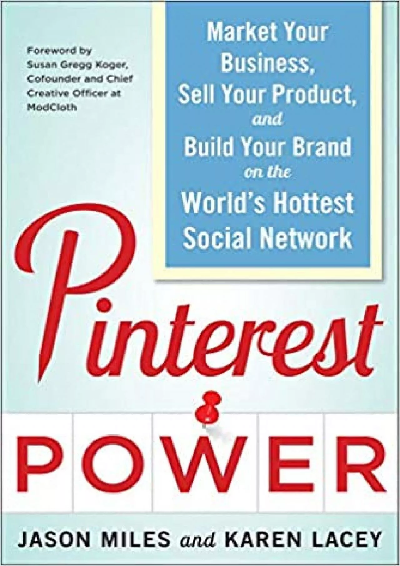 Pinterest Power Market Your Business Sell Your Product and Build Your Brand on the Worlds