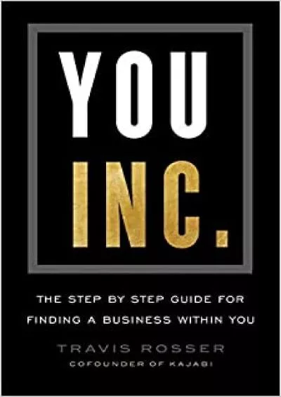 You Inc The Step by Step Guide for Finding a Business Within You