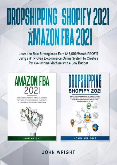 Dropshipping Shopify 202 and Amazon FBA 202 Learn the Best Strategies to Earn 45000Month PROFIT Using a  Proven ECommerce Online System to Create a Passive Income Machine with a Low Budget