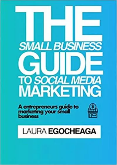 The Small Business Guide To Social Media Marketing A Entrepreneurs Guide to Marketing