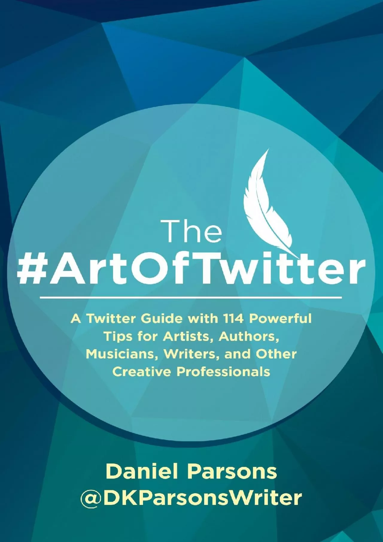 The ArtOfTwitter A Twitter Guide with 4 Powerful Tips for Artists Authors Musicians Writers