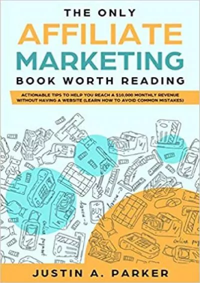 The Only Affiliate Marketing Book Worth Reading Actionable Tips To Help You Reach A 0000