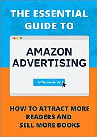 The Essential Guide to Amazon Advertising How to Attract More Readers And Sell More Books