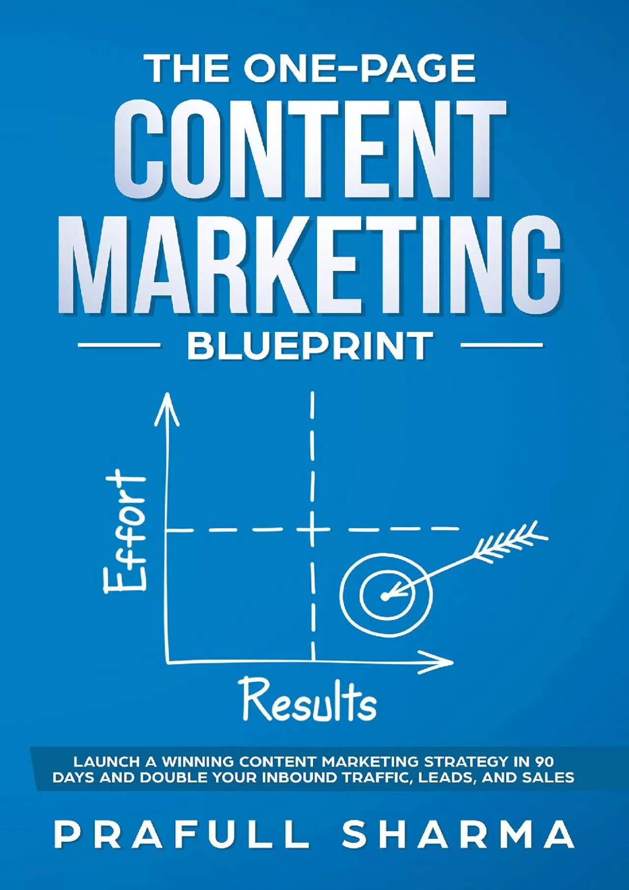 The OnePage Content Marketing Blueprint Step by Step Guide to Launch a Winning Content