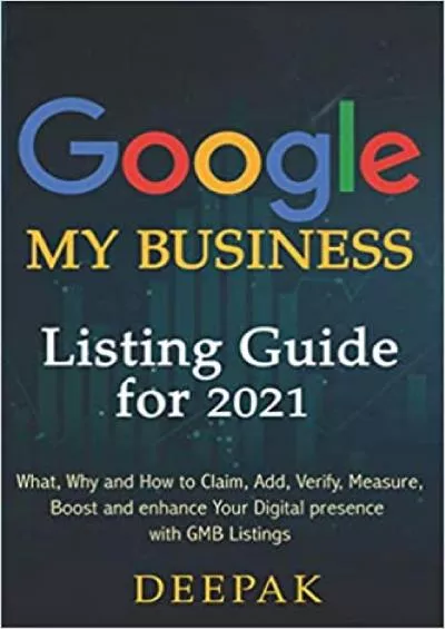 GoogleMyBusiness Listing Guide for 202 What Why and How to Claim Add Verify Measure Boost and Enhance Your Digital presence with GMB