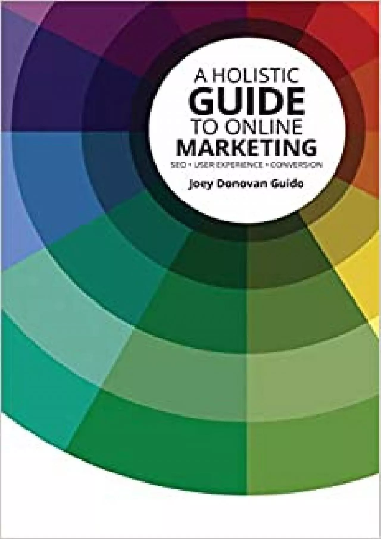 PDF-A Holistic Guide to Online Marketing SEO User Experience Conversion