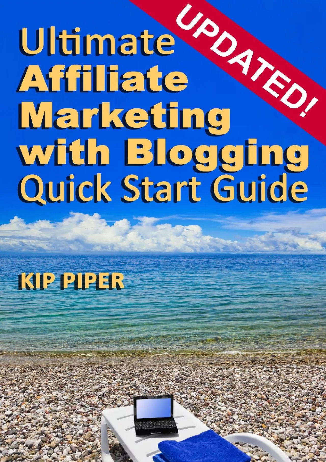 Ultimate Affiliate Marketing with Blogging Quick Start Guide The “How to” Program