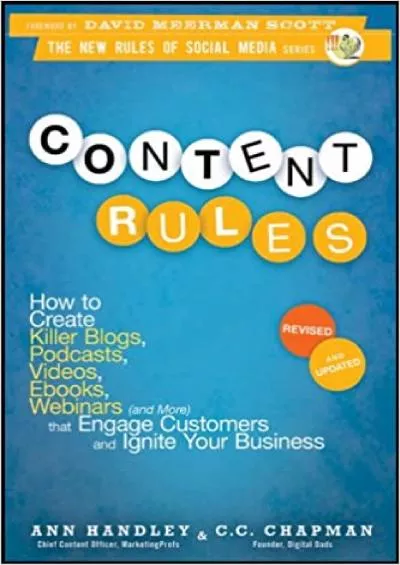 Content Rules How to Create Killer Blogs, Podcasts, Videos, Ebooks, Webinars and More That Engage Customers and Ignite Your Business