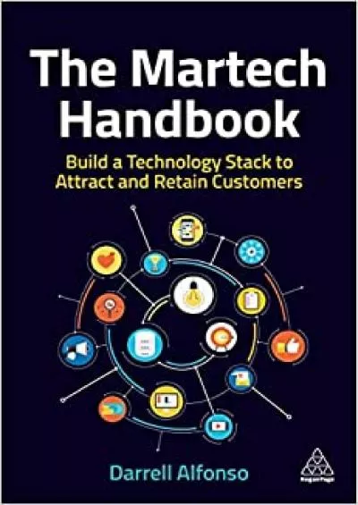 The Martech Handbook Build a Technology Stack to Attract and Retain Customers