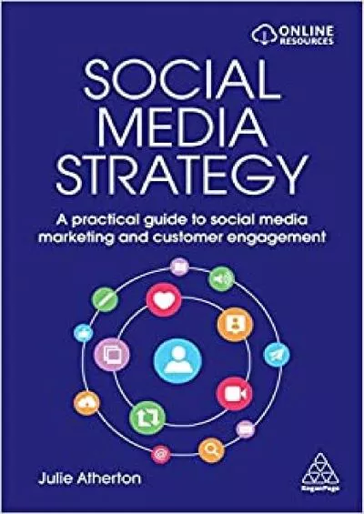 Social Media Strategy A Practical Guide to Social Media Marketing and Customer Engagement