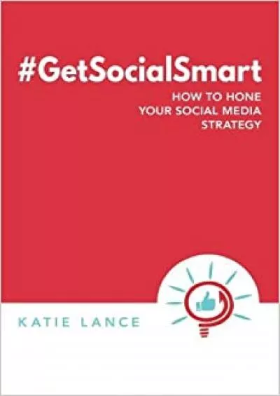 GetSocialSmart How to Hone Your Social Media Strategy