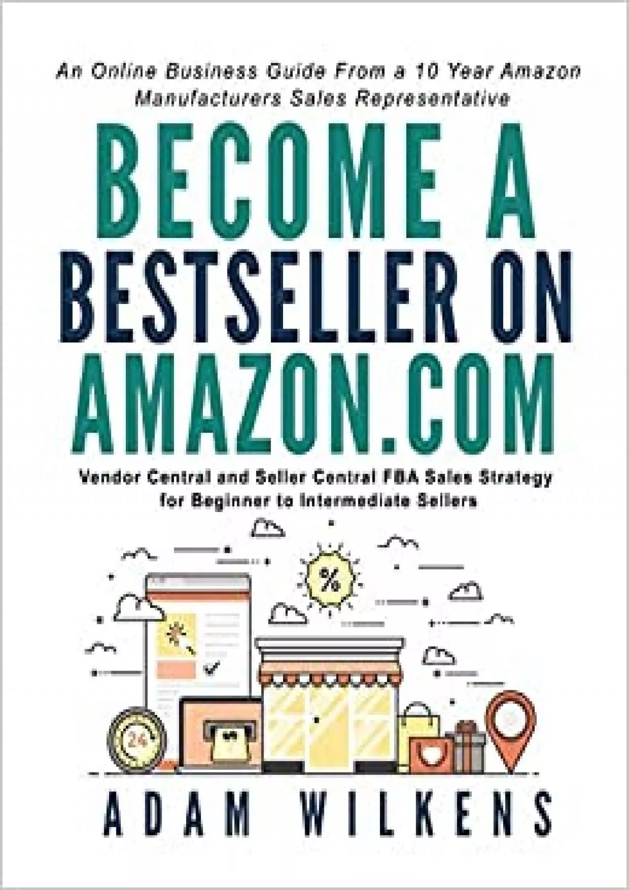 Become a Bestseller on Amazon.com Vendor Central and Seller Central FBA Sales Strategy