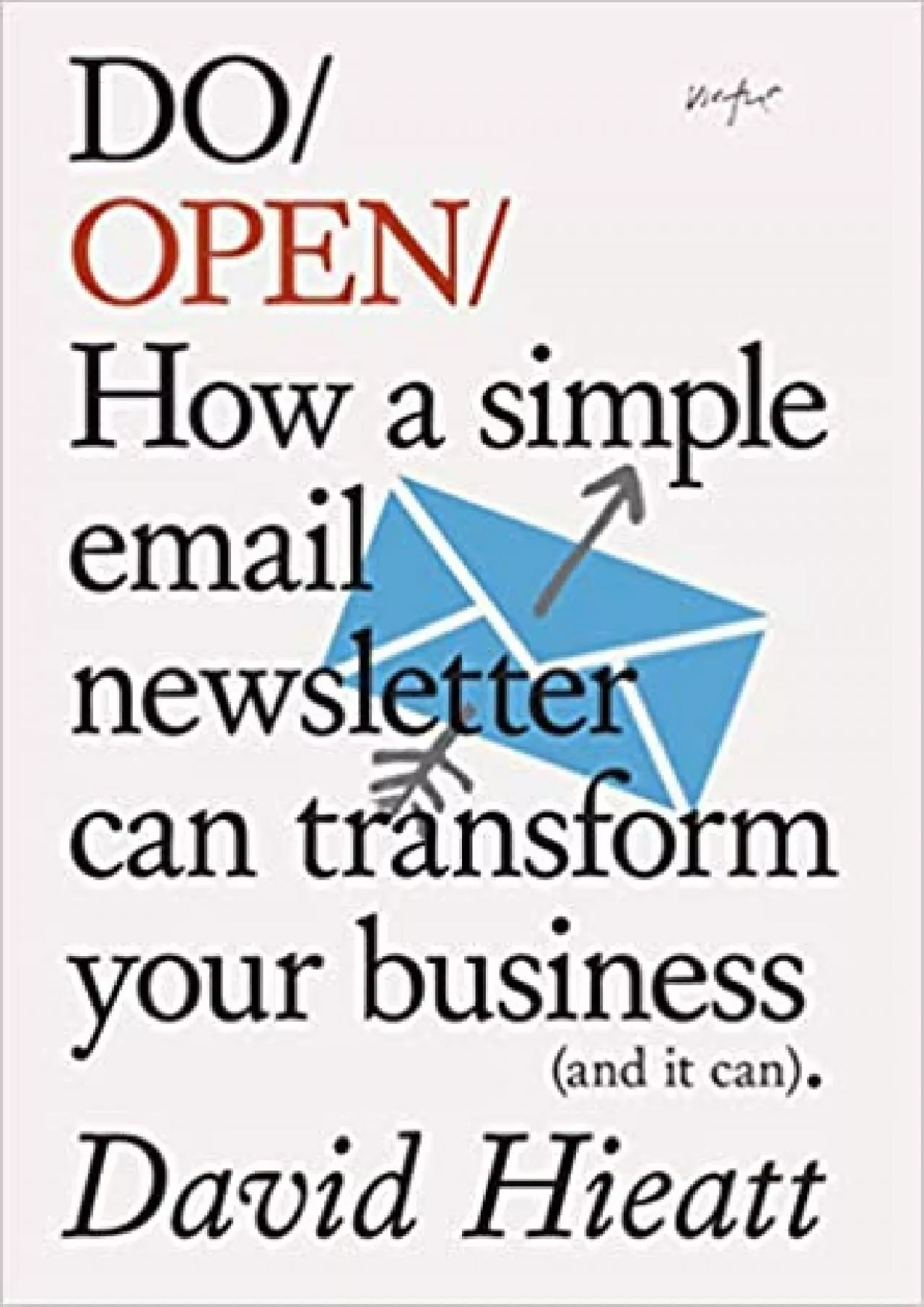 Do Open How a simple email newsletter can transform your business and it can Do Books,