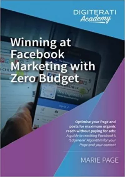 Winning at Facebook Marketing with Zero Budget Optimise your Page and posts for maximum