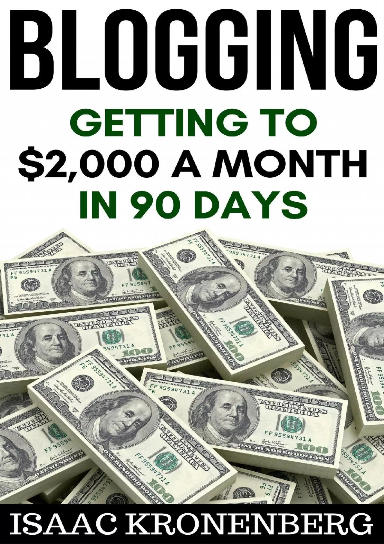 Blogging Getting To 2,000 A Month In 90 Days Blogging For Profit Book 2