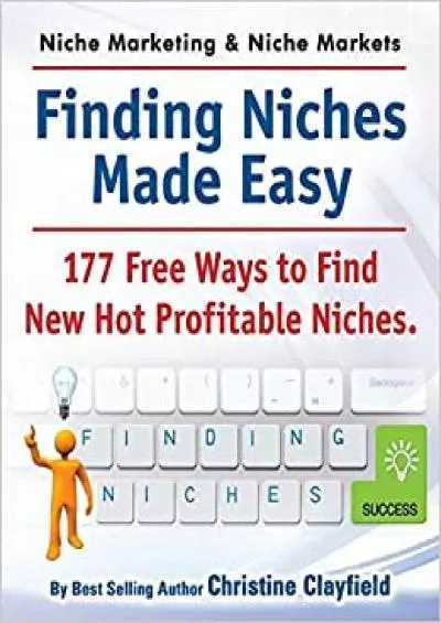 Niche Marketing Ideas  Niche Markets. Finding Niches Made Easy. 177 Free Ways to Find