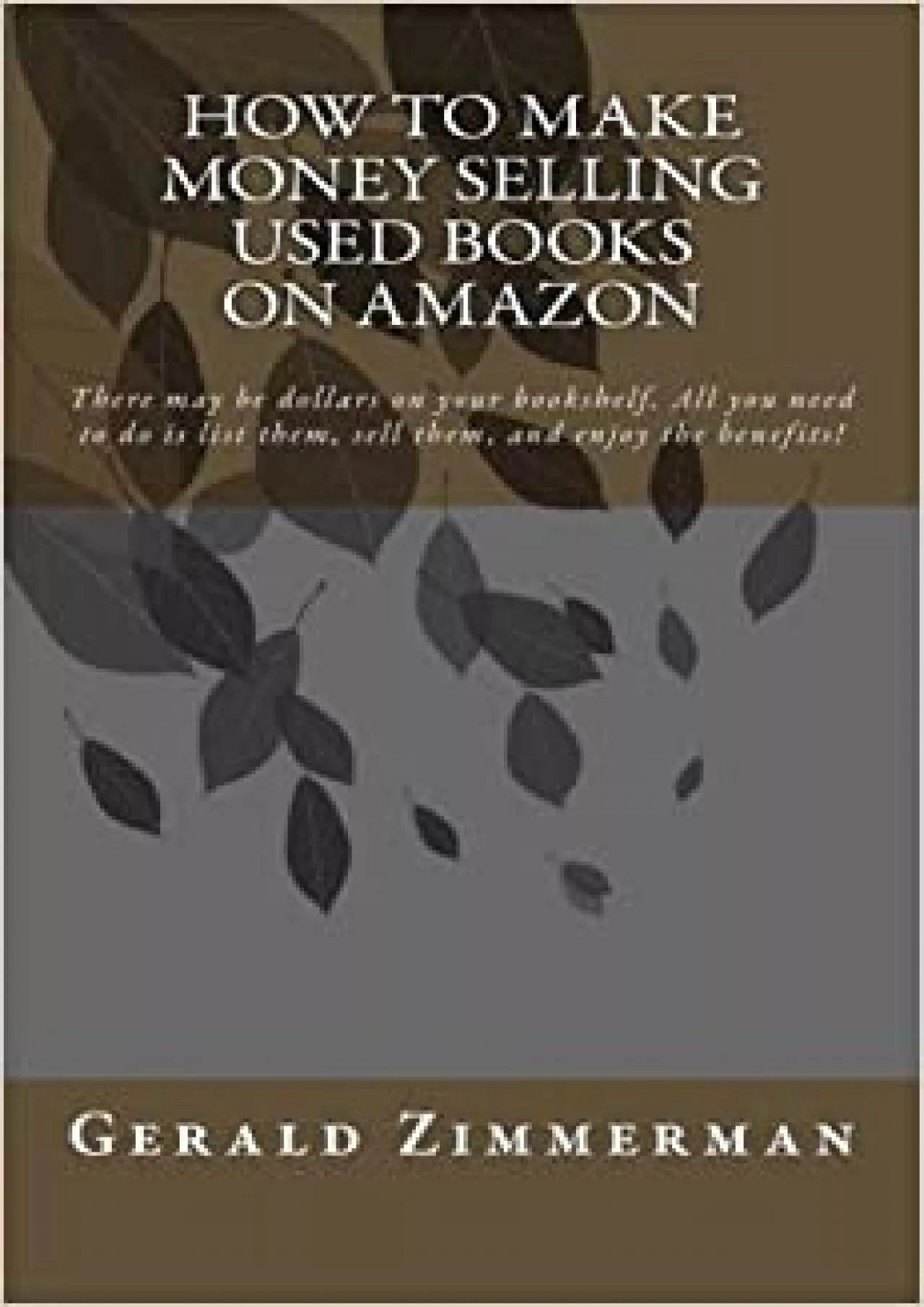 PDF-How To Make Money Selling Used Books On Amazon There may be dollars on your bookshelf.