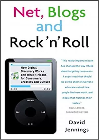 Net, Blogs and Rock \'n\' Roll How Digital Discovery Works and What it Means for Consumers