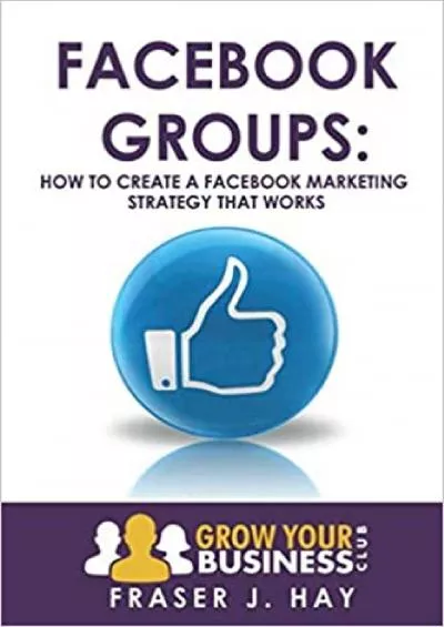 Facebook Groups How to create a Facebook Marketing Strategy That Works