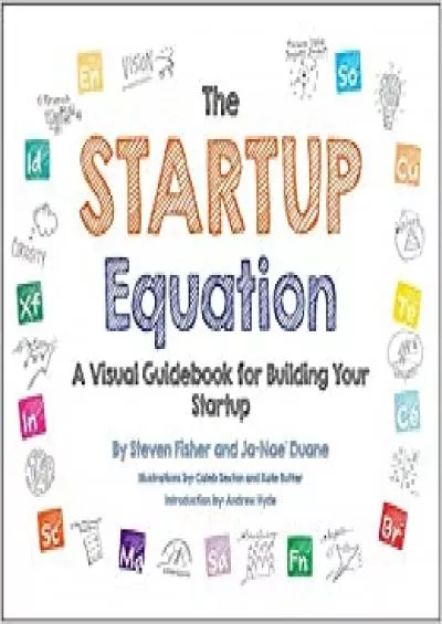 The Startup Equation A Visual Guidebook to Building Your Startup