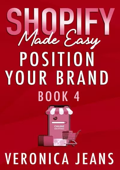 Position Your Brand  Shopify Made Easy 2022 Complete Ecommerce Business Toolkit Series Book 4