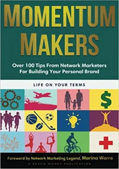 Momentum Makers Over 100 Tips From Network Marketers For Building Your Personal Brand
