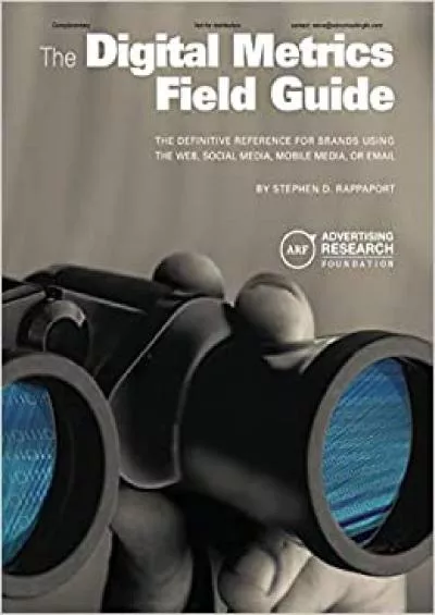 The Digital Metrics Field Guide The Definitive Reference for Brands Using the Web, Social Media, Mobile Media, or Email