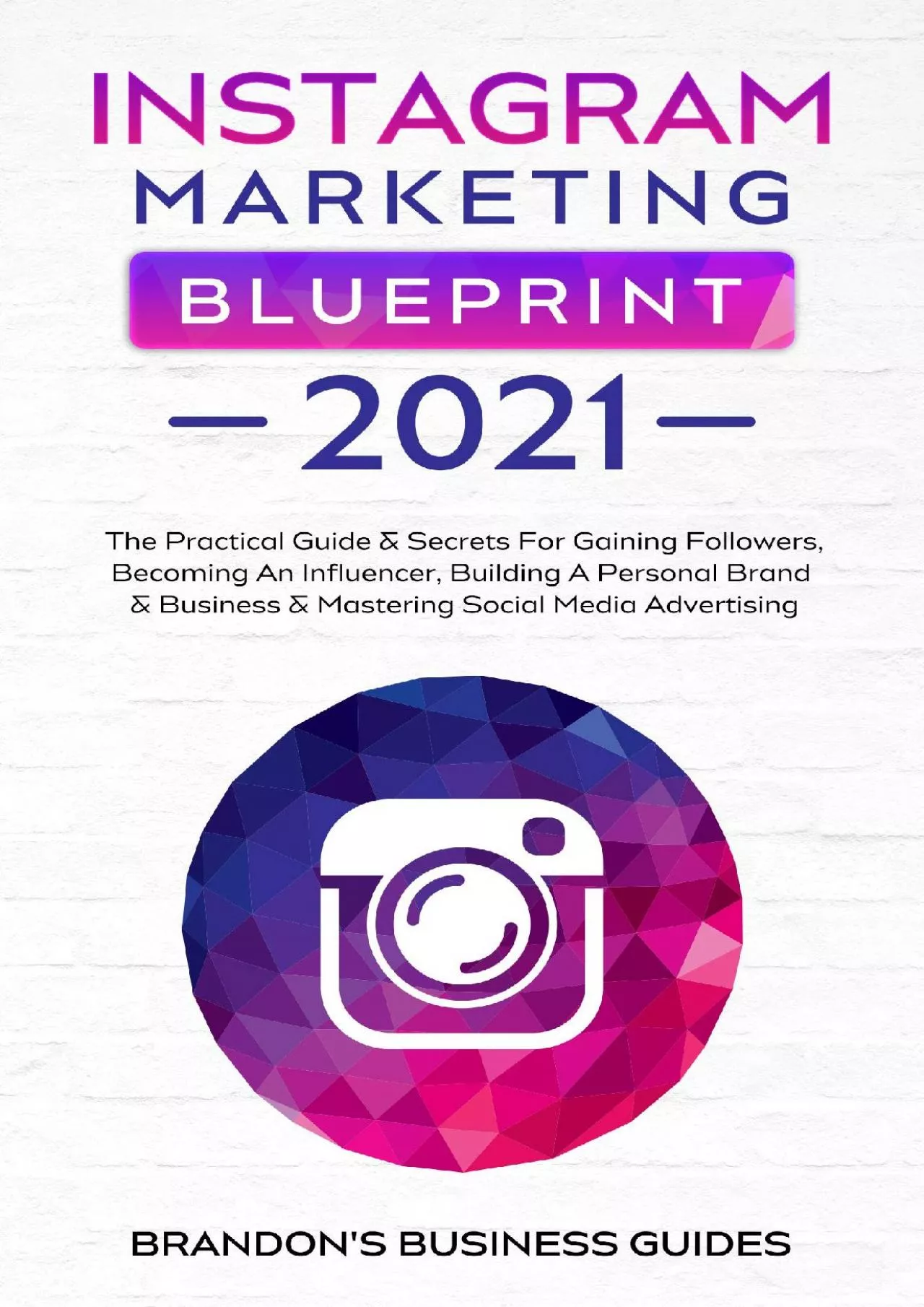 PDF-Instagram Marketing Blueprint 2021 The Practical Guide Secrets For Gaining Followers.