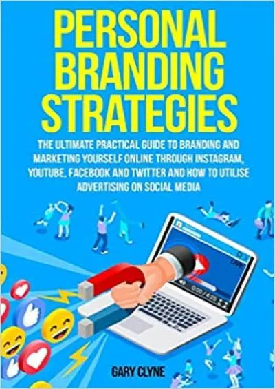 Personal Branding Strategies The Ultimate Practical Guide to Branding And Marketing Yourself