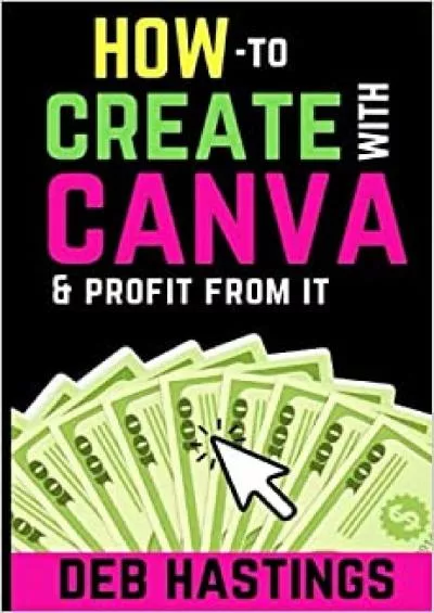How To Create With Canva  Profit From It