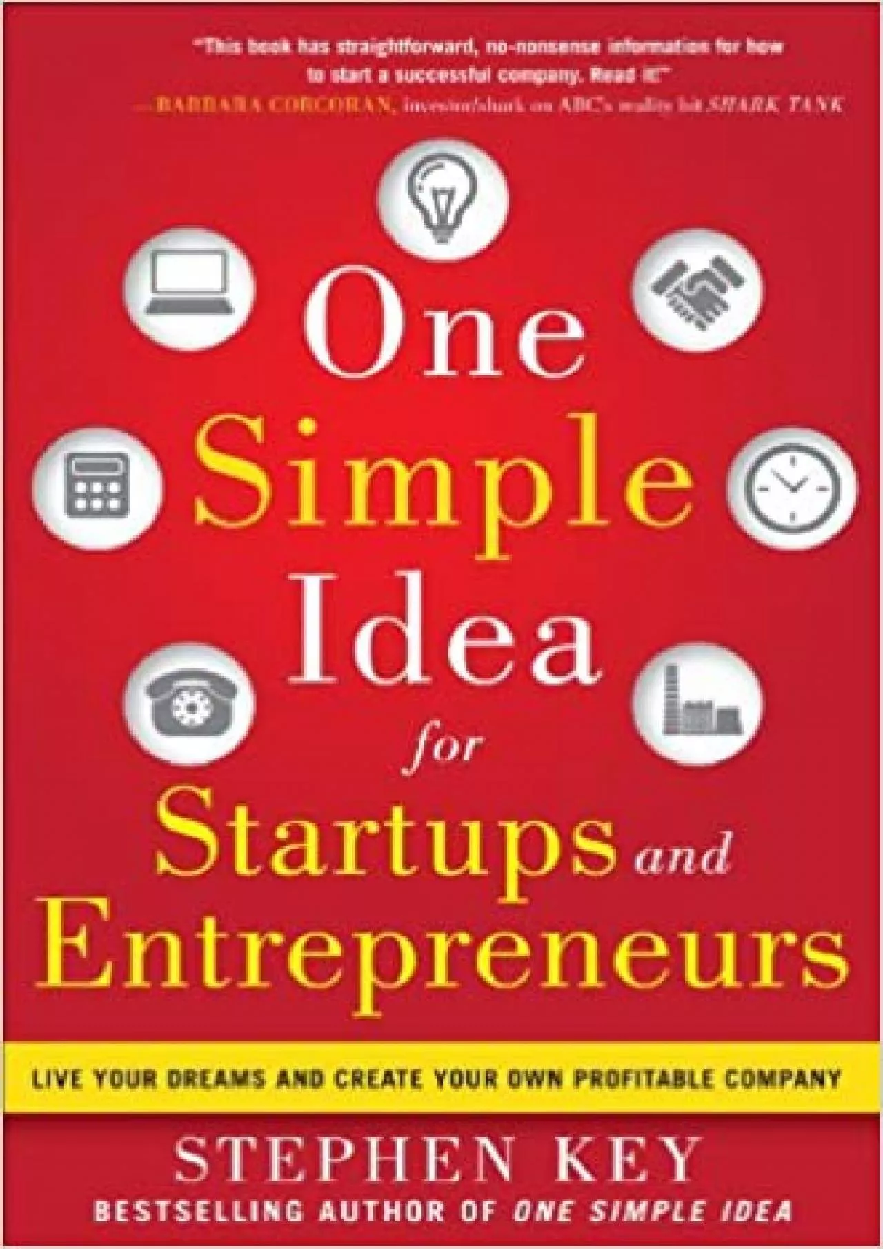 One Simple Idea for Startups and Entrepreneurs Live Your Dreams and Create Your Own Profitable