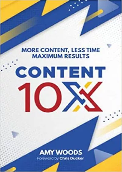 Content 10x More Content, Less Time, Maximum Results