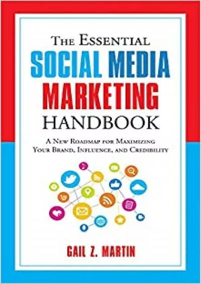 The Essential Social Media Marketing Handbook A New Roadmap for Maximizing Your Brand,