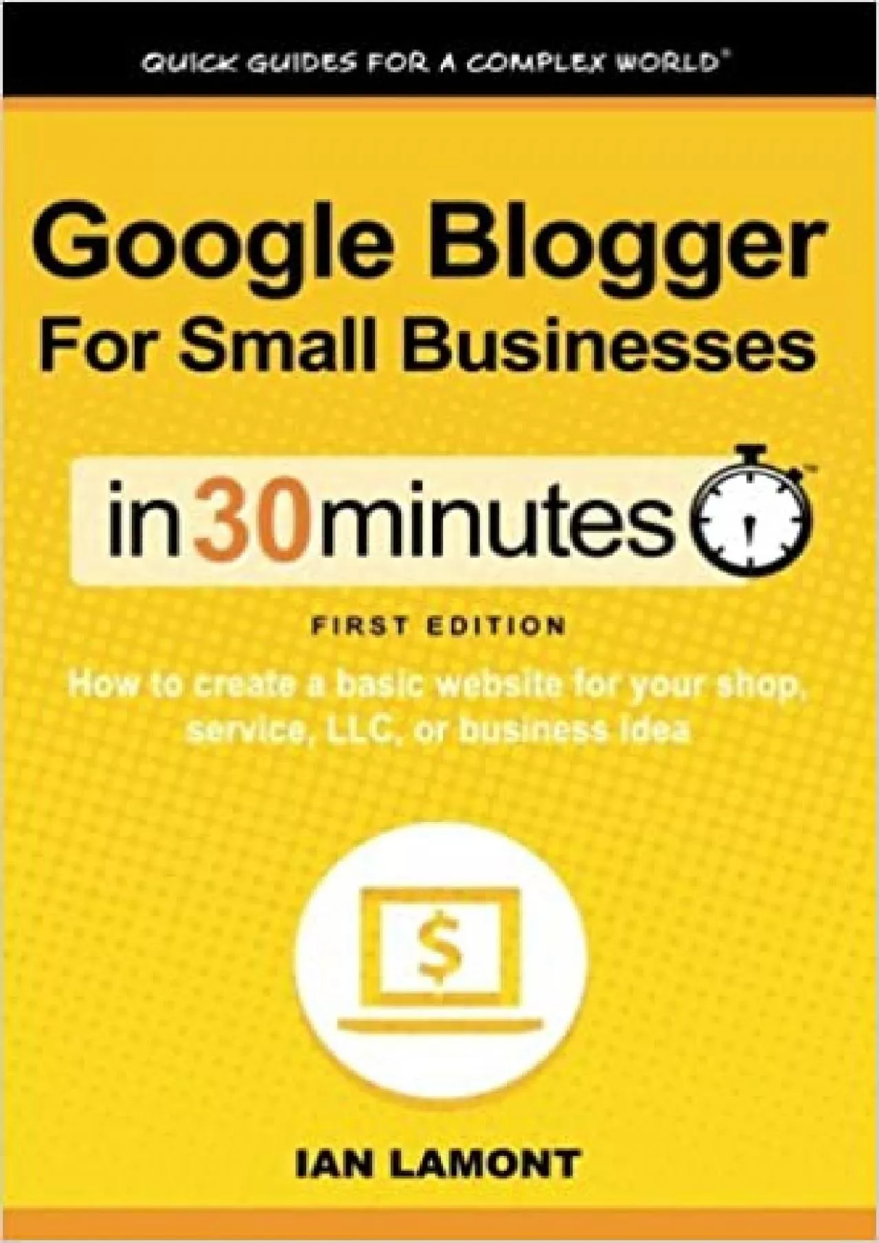 Google Blogger For Small Businesses In 30 Minutes How to create a basic website for your
