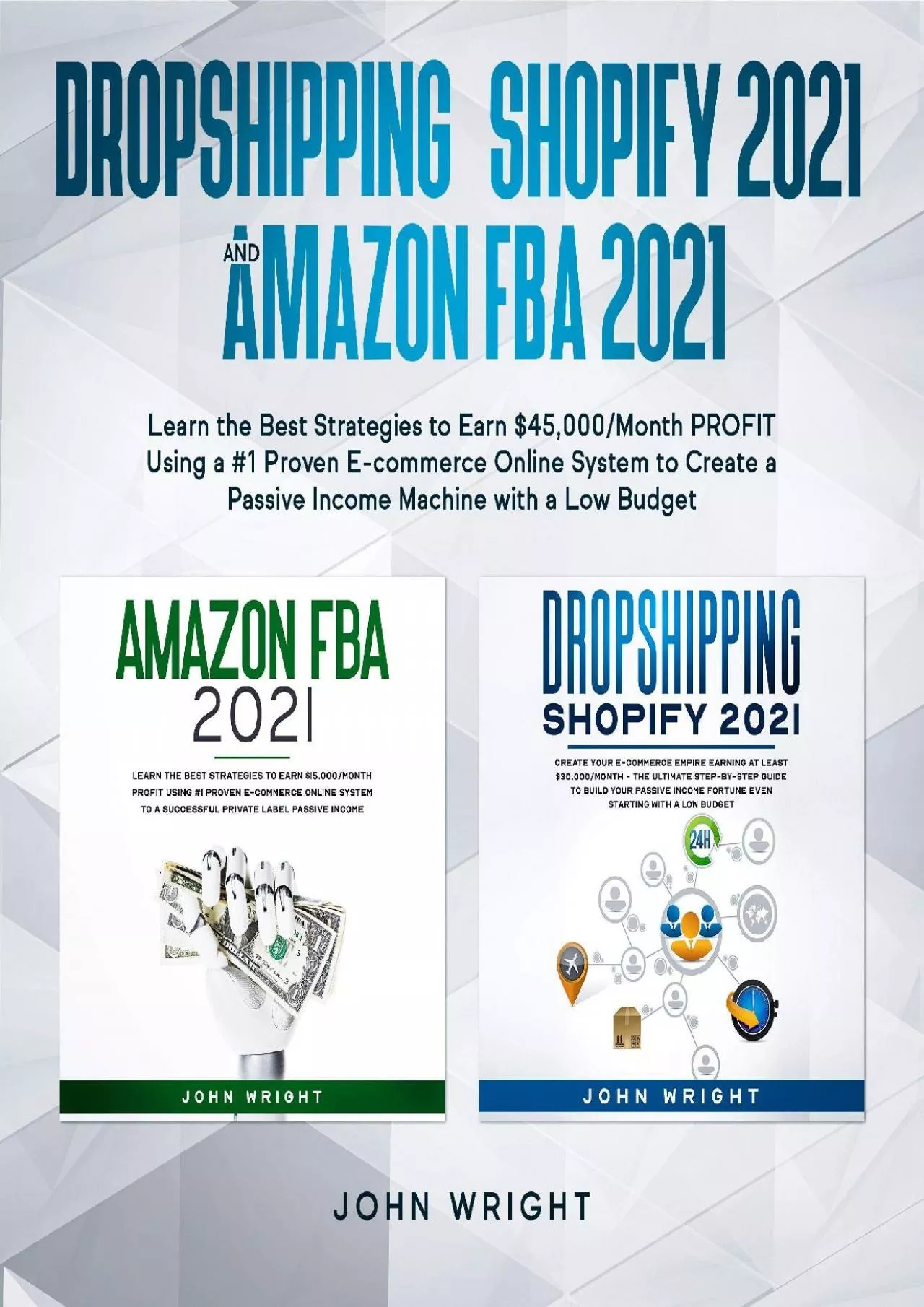 Dropshipping Shopify 2021 and Amazon FBA 2021 Learn the Best Strategies to Earn 45,000Month