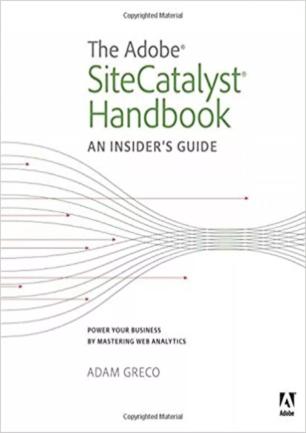 The Adobe SiteCatalyst Handbook An Insider\'s Guide