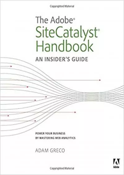 The Adobe SiteCatalyst Handbook An Insider\'s Guide