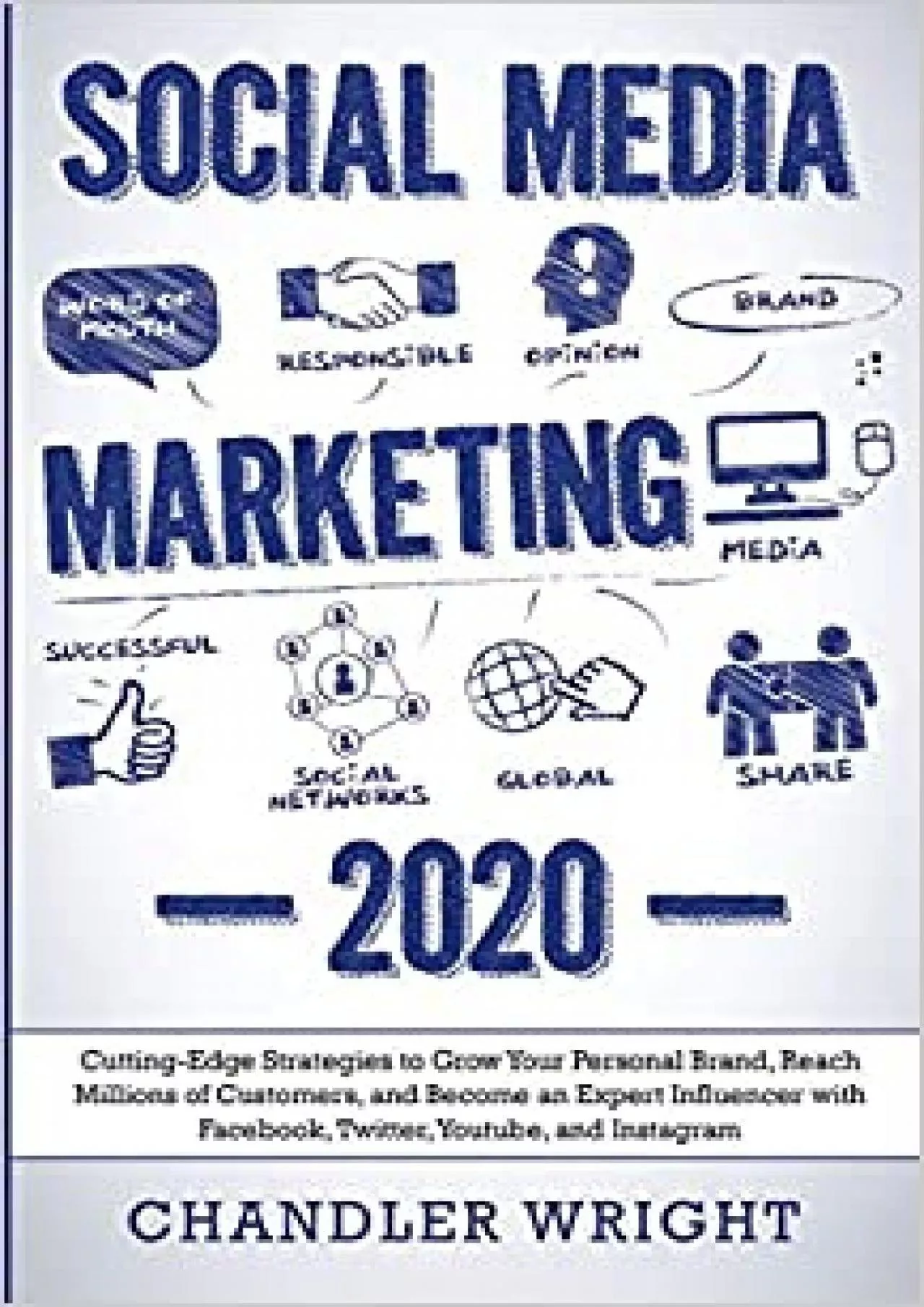 Social Media Marketing 2020 - Cutting-Edge Strategies to Grow Your Personal Brand, Reach