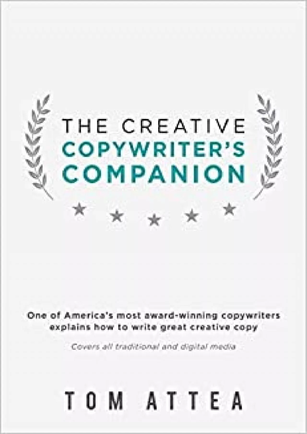 The Creative Copywriter\'s Companion One of America\'s most award-winning copywriters