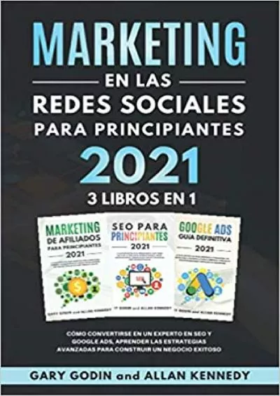 MARKETING EN LA REDES SOCIALES Para Principiantes 2021 3 LIBROS EN 1 Cómo convertirse en un experto en SEO y Google ADS, aprender las estrategias ... un negocio exitoso Spanish Edition