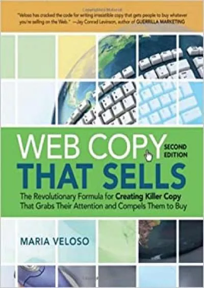 Web Copy That Sells The Revolutionary Formula for Creating Killer Copy That Grabs Their Attention and Compels Them to Buy