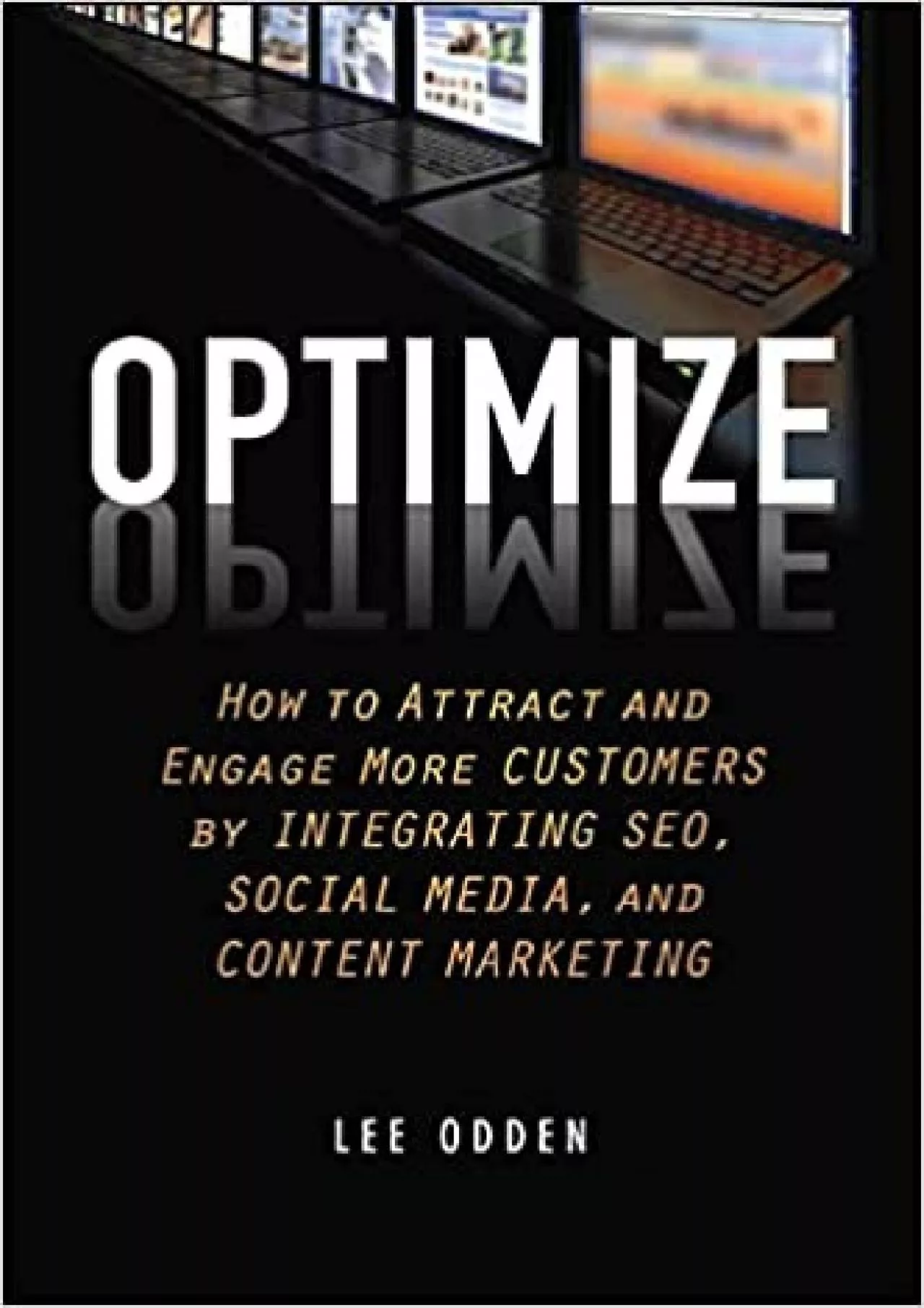 Optimize How to Attract and Engage More Customers by Integrating SEO, Social Media, and