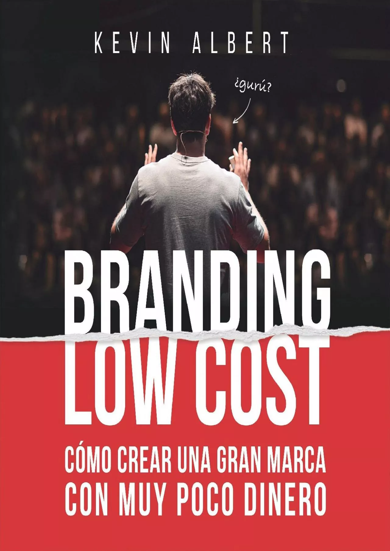 Branding Low Cost Cómo crear una gran marca con muy poco dinero How to Create a Great