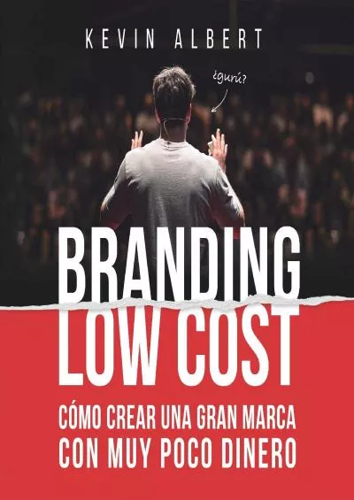 Branding Low Cost Cómo crear una gran marca con muy poco dinero How to Create a Great